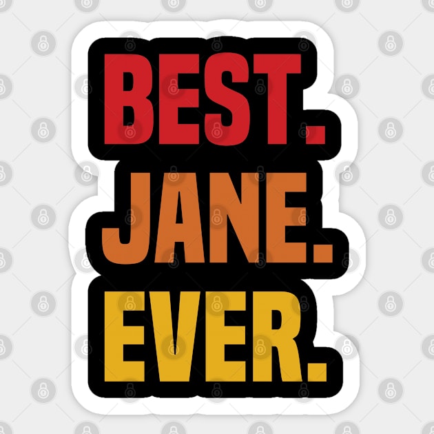 BEST JANE EVER ,JANE NAME Sticker by confoundca